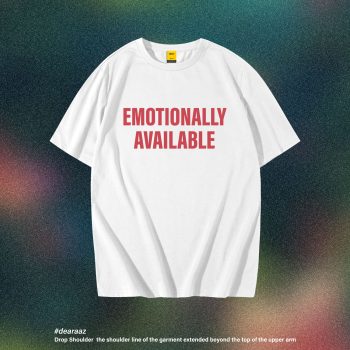 Emotionaly Available T-Shirt - Premium Cotton - AAZ Bangladesh