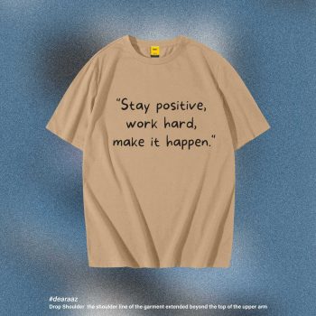 Stay Positive T-Shirt - Premium Cotton - AAZ Bangladesh